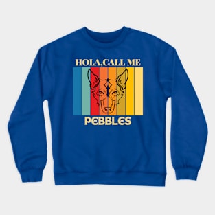 Hola, Call me Pebbles dog name t-shirt Crewneck Sweatshirt